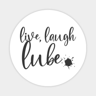 live, laugh, lube Magnet